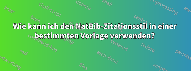 Wie kann ich den NatBib-Zitationsstil in einer bestimmten Vorlage verwenden?