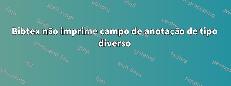 Bibtex não imprime campo de anotação de tipo diverso