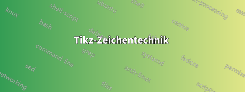 Tikz-Zeichentechnik