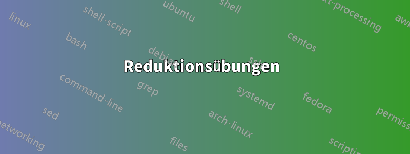 Reduktionsübungen 
