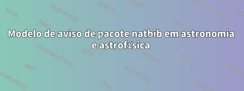 Modelo de aviso de pacote natbib em astronomia e astrofísica