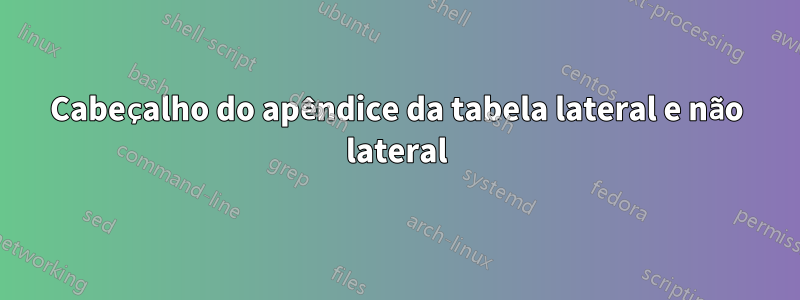 Cabeçalho do apêndice da tabela lateral e não lateral