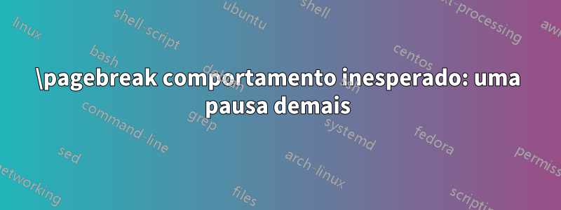 \pagebreak comportamento inesperado: uma pausa demais
