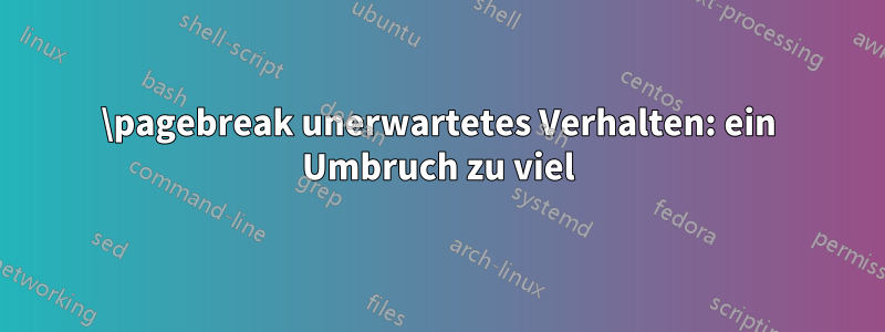 \pagebreak unerwartetes Verhalten: ein Umbruch zu viel