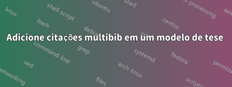 Adicione citações multibib em um modelo de tese