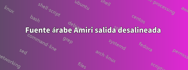 Fuente árabe Amiri salida desalineada