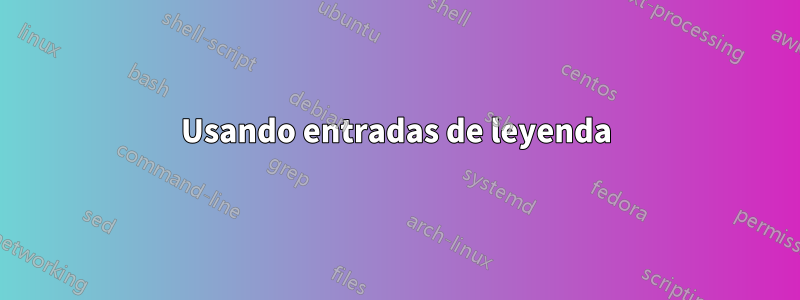 Usando entradas de leyenda