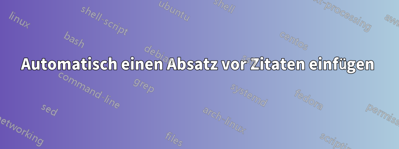 Automatisch einen Absatz vor Zitaten einfügen