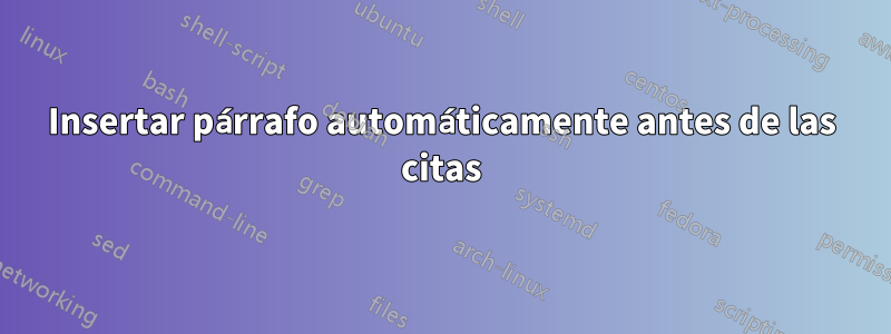 Insertar párrafo automáticamente antes de las citas