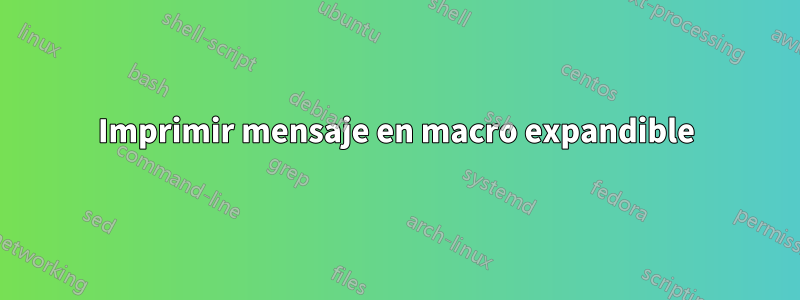 Imprimir mensaje en macro expandible