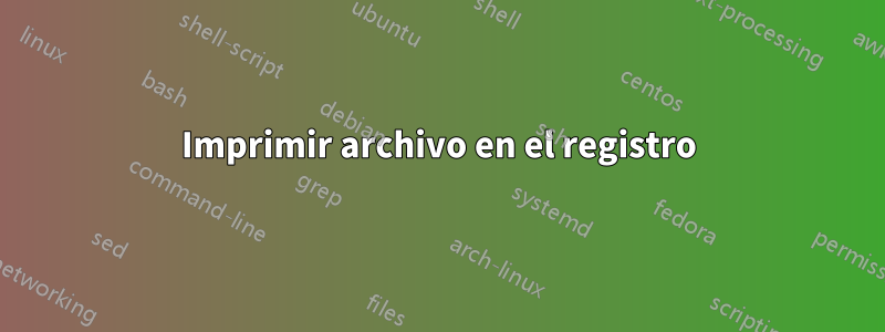 Imprimir archivo en el registro