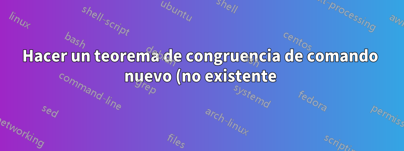 Hacer un teorema de congruencia de comando nuevo (no existente) AngleAngleAngle