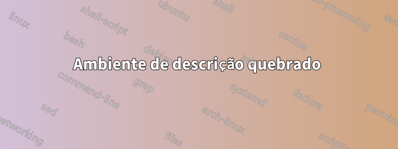 Ambiente de descrição quebrado