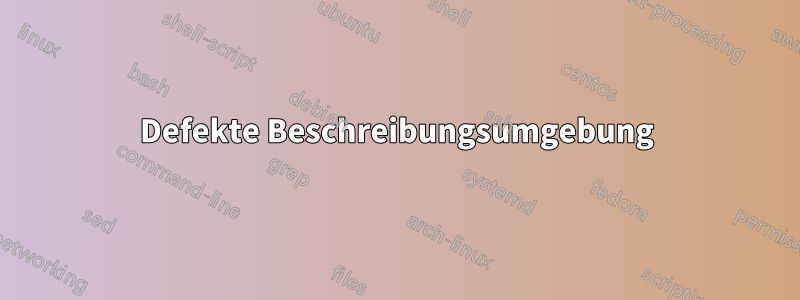 Defekte Beschreibungsumgebung