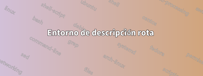 Entorno de descripción rota