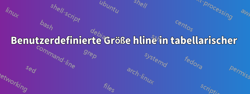 Benutzerdefinierte Größe hline in tabellarischer