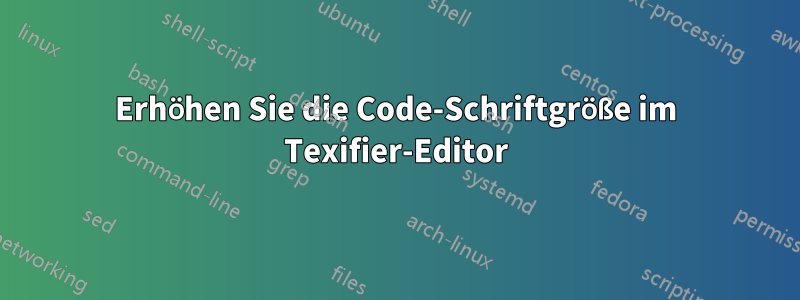 Erhöhen Sie die Code-Schriftgröße im Texifier-Editor