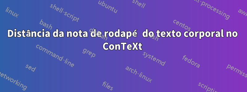 Distância da nota de rodapé do texto corporal no ConTeXt