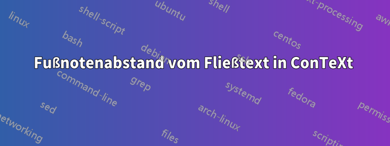 Fußnotenabstand vom Fließtext in ConTeXt