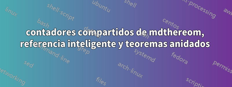 contadores compartidos de mdthereom, referencia inteligente y teoremas anidados