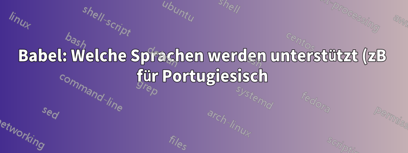 Babel: Welche Sprachen werden unterstützt (zB für Portugiesisch)