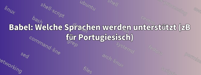 Babel: Welche Sprachen werden unterstützt (zB für Portugiesisch)