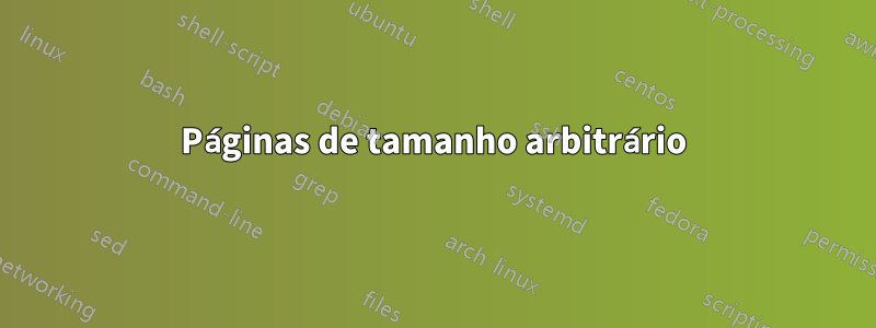 Páginas de tamanho arbitrário