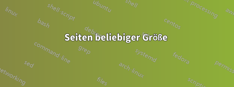 Seiten beliebiger Größe