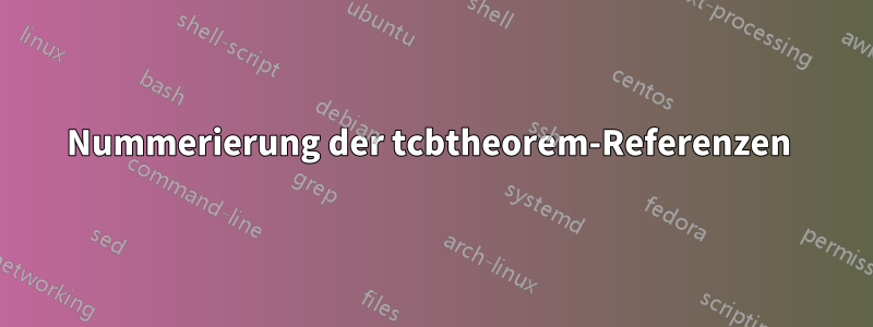 Nummerierung der tcbtheorem-Referenzen 