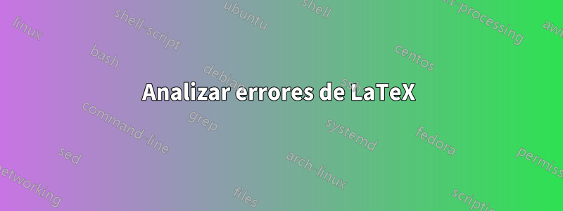 Analizar errores de LaTeX