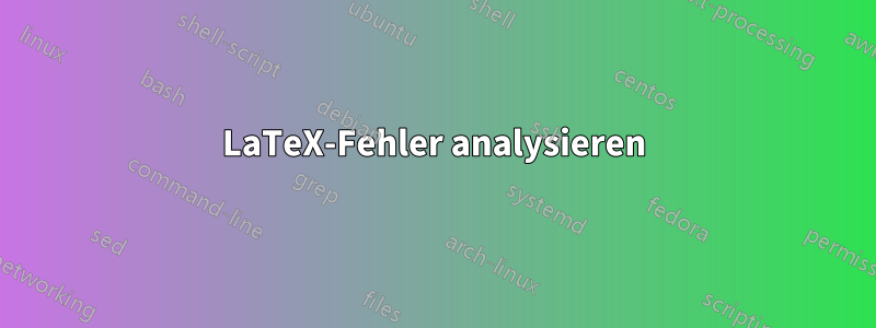 LaTeX-Fehler analysieren