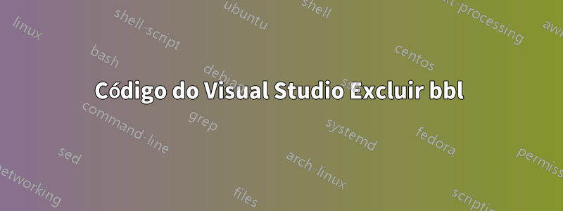 Código do Visual Studio Excluir bbl