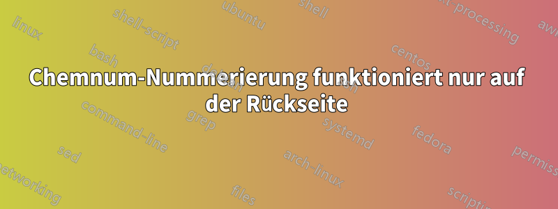 Chemnum-Nummerierung funktioniert nur auf der Rückseite