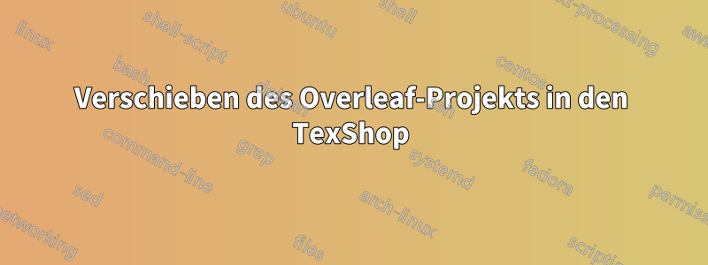 Verschieben des Overleaf-Projekts in den TexShop