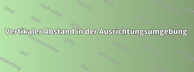 Vertikaler Abstand in der Ausrichtungsumgebung