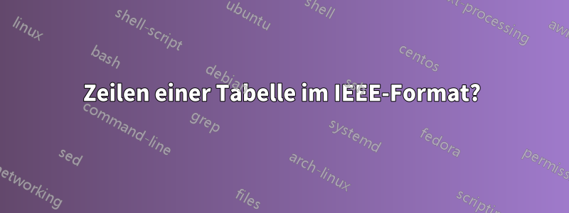 Zeilen einer Tabelle im IEEE-Format?