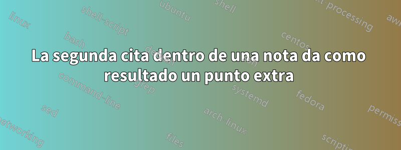 La segunda cita dentro de una nota da como resultado un punto extra