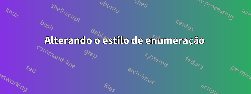 Alterando o estilo de enumeração