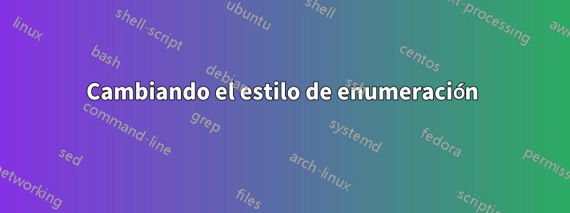 Cambiando el estilo de enumeración