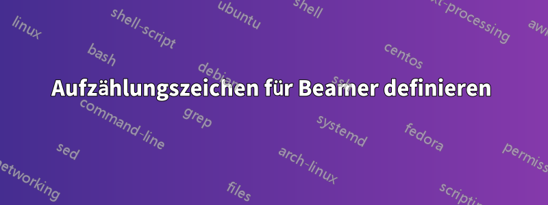 Aufzählungszeichen für Beamer definieren