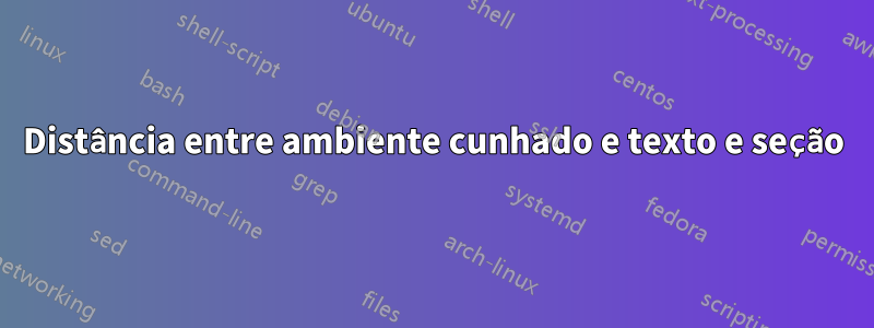 Distância entre ambiente cunhado e texto e seção