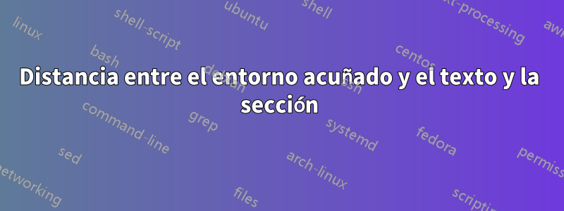 Distancia entre el entorno acuñado y el texto y la sección