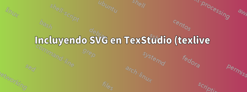 Incluyendo SVG en TexStudio (texlive)