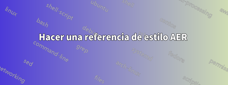 Hacer una referencia de estilo AER