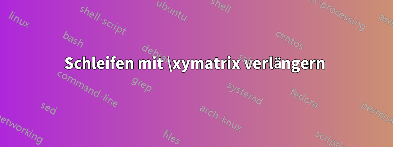 Schleifen mit \xymatrix verlängern