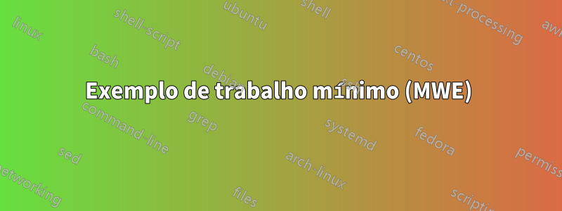 Exemplo de trabalho mínimo (MWE)