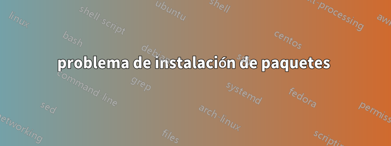 problema de instalación de paquetes