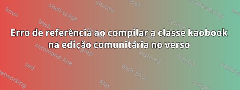 Erro de referência ao compilar a classe kaobook na edição comunitária no verso