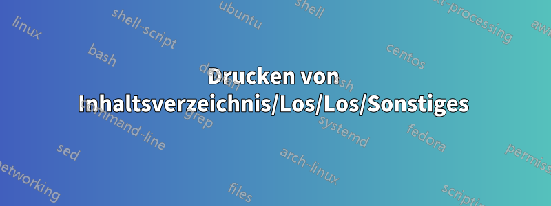 Drucken von Inhaltsverzeichnis/Los/Los/Sonstiges