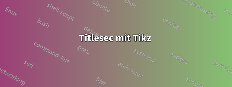 Titlesec mit Tikz